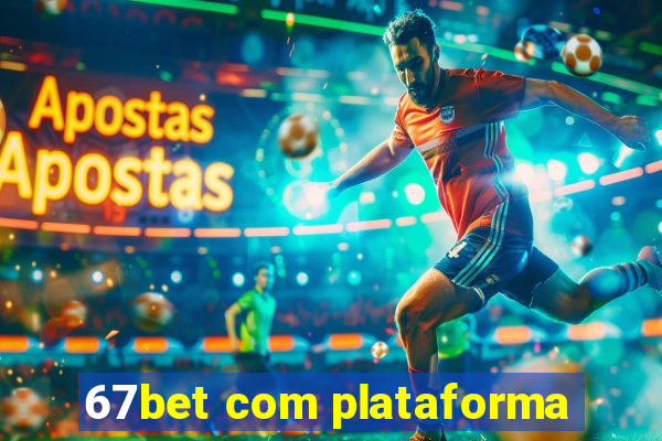 67bet com plataforma